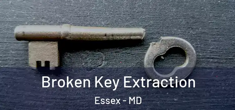  Broken Key Extraction Essex - MD