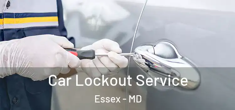  Car Lockout Service Essex - MD